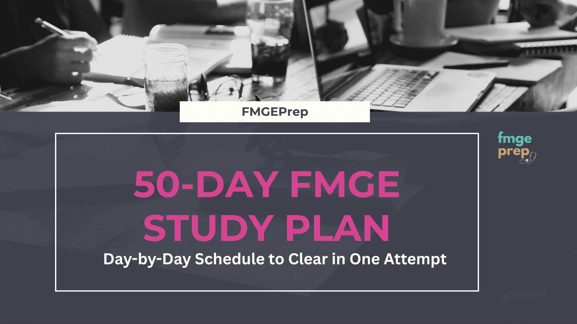 50-Day FMGE Study Plan: Day-by-Day Schedule to Clear in One Attempt